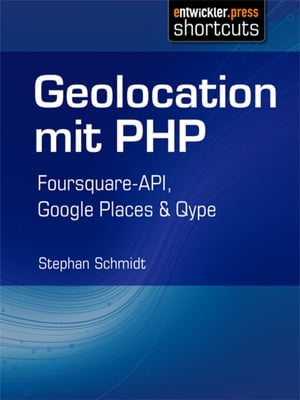 Geolocation mit PHP Foursquare-API, Google Places & Qype