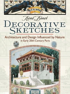 Decorative Sketches Architecture and Design Influenced by Nature in Early 20th-Century ParisŻҽҡ[ Ren? Binet ]
