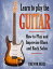 Learn to Play the Guitar: How to Play and Improvise Blues and Rock Solos