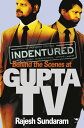 Indentured Behind the Scenes at Gupta TV