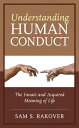 Understanding Human Conduct The Innate and Acquired Meaning of Life