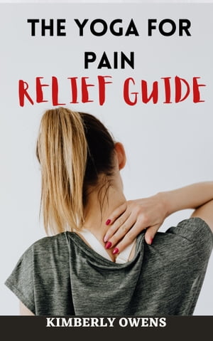 The Yoga for Pain Relief Guide