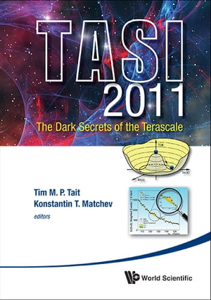 Dark Secrets Of The Terascale, The (Tasi 2011) â€“ Proceedings Of The 2011 Theoretical Advanced Study Institute In Elementary Particle Physics