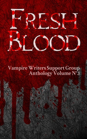 Fresh Blood【電子書籍】 Vampire Writers Support Group VWSG
