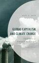 Global Capitalism and Climate Change The Need for an Alternative World System【電子...