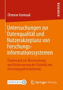 Untersuchungen zur Datenqualit?t und Nutzerakzeptanz von Forschungsinformationssystemen Framework zur ?berwachung und Verbesserung der Qualit?t von Forschungsinformationen