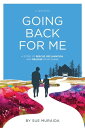 Going Back for Me: A Story of Rescue, Reclamation, and Release from Shame【電子書籍】 Sue Muraida