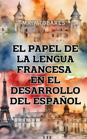 El Papel de la Lengua Francesa en el Desarrollo del Español