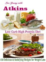 Live Young with Atkins Low Carb High Protein Diet 150 Delicious Satisfying Recipes for Weight Loss【電子書籍】 Kitty Levine
