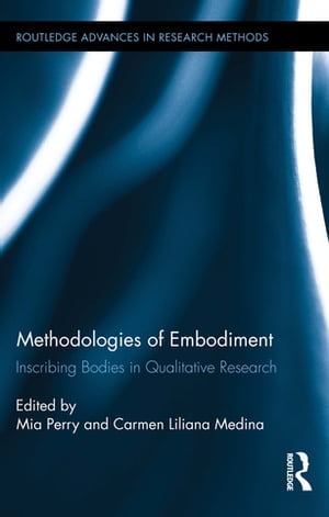 Methodologies of Embodiment Inscribing Bodies in Qualitative Research