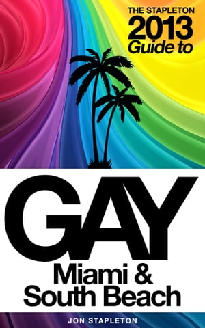 The Stapleton 2013 Gay Guide to Miami & South Beach