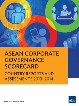 ASEAN Corporate Governance Scorecard Country Reports and Assessments 2013?2014