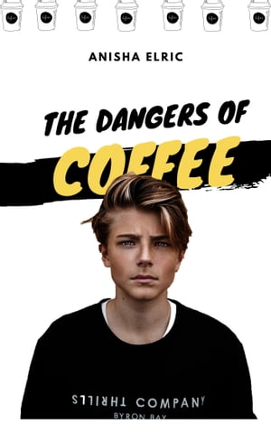 Dangers of Coffee【電子書籍】[ Anisha Elri