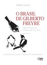 O Brasil de Gilberto Freyre UMA INTRODU O LEITURA DE SUA OBRA【電子書籍】 Ma rio He lio