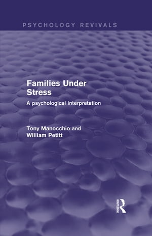 Families Under Stress A Psychological Interpretation【電子書籍】[ Tony Manocchio ]