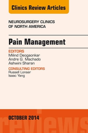 Pain Management, An Issue of Neurosurgery Clinics of North America【電子書籍】 Ashwini Sharan, MD