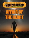 Affair of the Heart【電子書籍】[ John Wynd