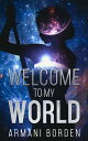 Welcome to My World【電子書籍】[ Armani Bo