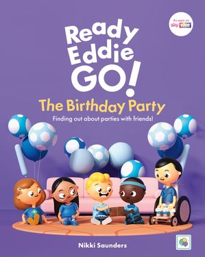 Ready Eddie Go! The Birthday Party Finding out about parties with friends!【電子書籍】[ Nikki Saunders ]
