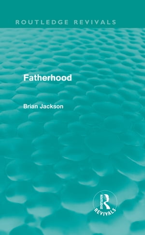 Fatherhood (Routledge Revivals)