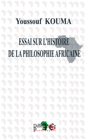 ESSAI SUR L'HISTOIRE DE LA PHILOSOPHIE AFRICAINE