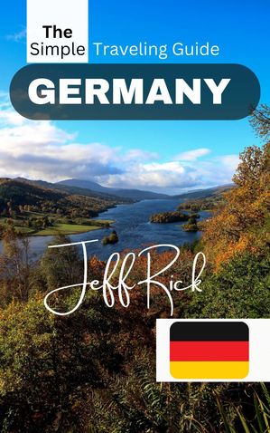 THE SIMPLE TRAVELING GUIDE TO GERMANY 2024