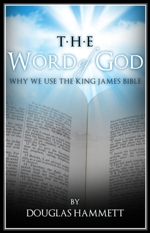 The Word of God: Why We Use the King James Bible