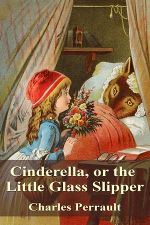 Cinderella, or the Little Glass Slipper【電子