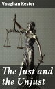 The Just and the Unjust【電子書籍】 Vaughan Kester