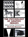 The Psychology of Graphic Images Seeing, Drawing, Communicating