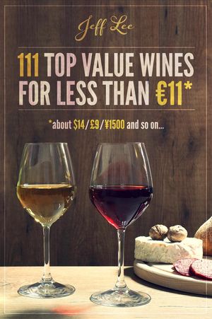 111 Top Value Wines for Less than €11 (about $14 / 〓9 / ¥ 1500 etc.)