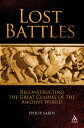 Lost Battles Reconstructing the Great Clashes of the Ancient World【電子書籍】[ Profes...