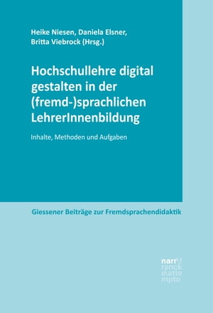 Hochschullehre digital gestalten in der (fremd-)sprachlichen LehrerInnenbildung Inhalte, Methoden und Aufgaben