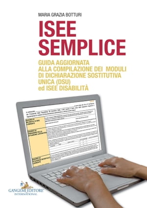 ISEE semplice Guida aggiornata alla compilazione dei moduli di dichiarazione sostitutiva unica (DSU) ed ISEE disabilit?