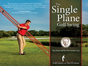 ŷKoboŻҽҥȥ㤨The Single Plane Golf Swing Play Better Golf the Moe Norman WayŻҽҡ[ Todd Graves ]פβǤʤ20ߤˤʤޤ