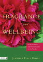 楽天楽天Kobo電子書籍ストアFragrance and Wellbeing Plant Aromatics and Their Influence on the Psyche【電子書籍】[ Jennifer Peace Peace Rhind ]