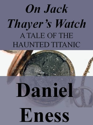 On Jack Thayer's Watch【電子書籍】[ Daniel