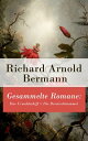 Gesammelte Romane: Das Urwaldschiff Die Derwischtrommel【電子書籍】 Richard Arnold Bermann