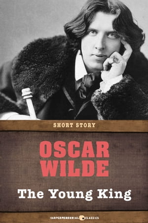 The Young King Short Story【電子書籍】[ Oscar Wilde ]