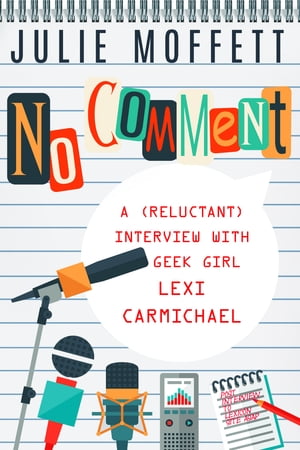 No Comment: A (Reluctant) Interview with Geek Girl Lexi Carmichael