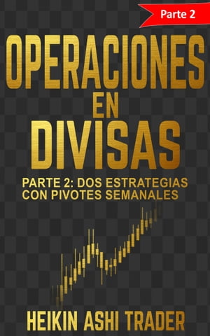 Operaciones en Divisas 2 Parte 2: Dos estrategias con pivotes semanales