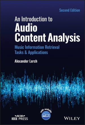 An Introduction to Audio Content Analysis Music Information Retrieval Tasks and Applications【電..