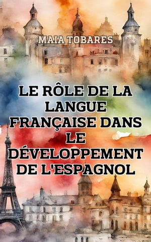 Le R?le de la Langue Fran?aise Dans le D?veloppement de l'Espagnol