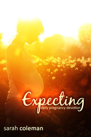 Expecting Daily Pregnancy Devotion