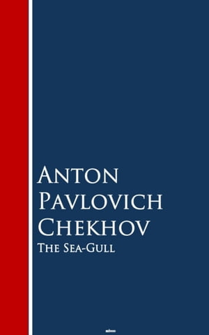 ŷKoboŻҽҥȥ㤨The Sea-Gull Bestsellers and famous BooksŻҽҡ[ Anton Pavlovich Chekhov ]פβǤʤ200ߤˤʤޤ