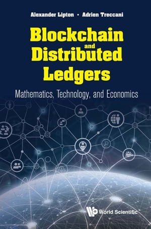 Blockchain And Distributed Ledgers: Mathematics, Technology, And Economics【電子書籍】 Alexander Lipton