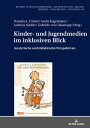 Kinder- und Jugendmedien im inklusiven Blick Analytische und didaktische Perspek...
