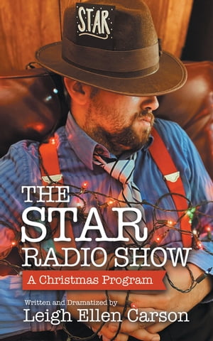 The Star Radio Show A Christmas Program【電子書籍】[ Leigh Ellen Carson ]