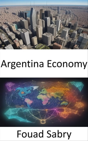 Argentina Economy Unveiling Resilience, Shaping 