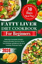 FATTY LIVER DIET COOKBOOK FOR BEGINNERS Embracing a Gastronomic Adventure Tailored to Revitalize Your Liver, Elevate Your Well-Being, and Rediscover the Joy of Nourishing, Wholesome Cuisine【電子書籍】 Mildred J. Franco